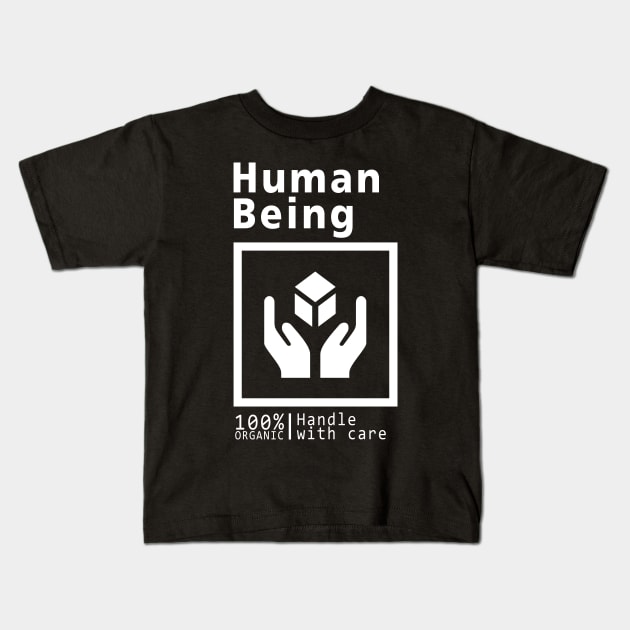 Human being - handle with care Kids T-Shirt by Kiboune